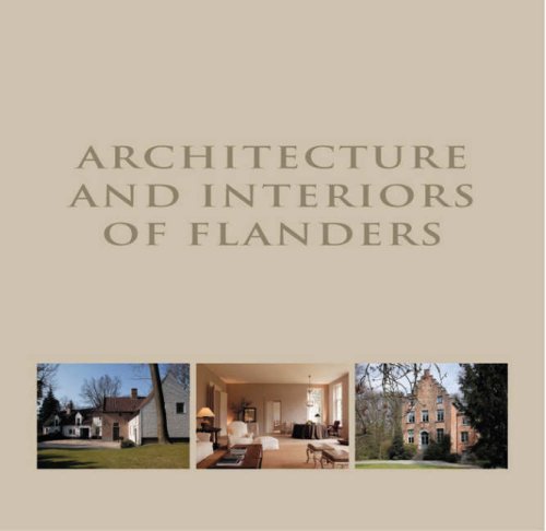 Architecture and Interiors of Flanders / Architecture Et Interieurs De Flandre / Vlaamse Woonstijl Architecture