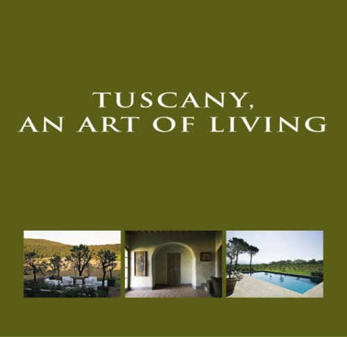 Toscane, un art de vivre. Toscany, an art of living Architecture