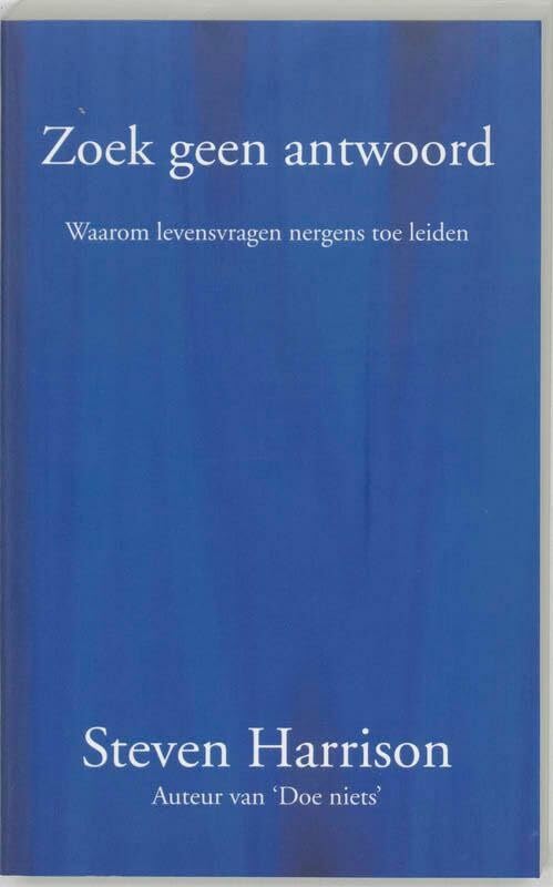 Zoek geen antwoord: waarom levensvragen nergens toe leiden Philosophy