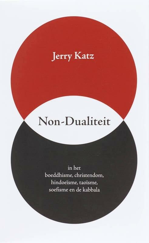 Non-dualiteit: in het boeddhisme, christendom, hindoeïsme, taoïsme, soefisme en de kabbala book