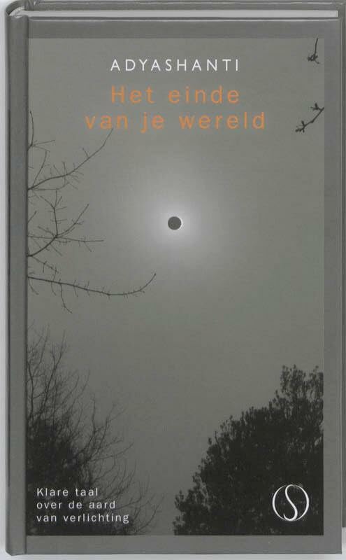 Het einde van je wereld: ongecensureerde, klare taal over de aard van verlichting book