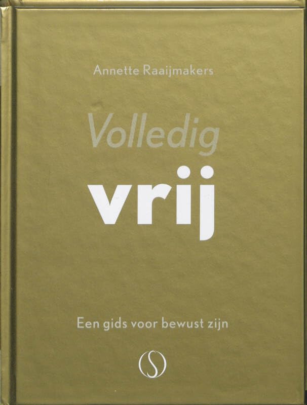 Volledig vrij: een gids voor bewust zijn Religion & Esotericism