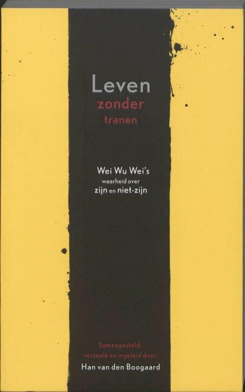 Leven zonder tranen: Wei Wu Wei's waarheid over zijn en niet-zijn book