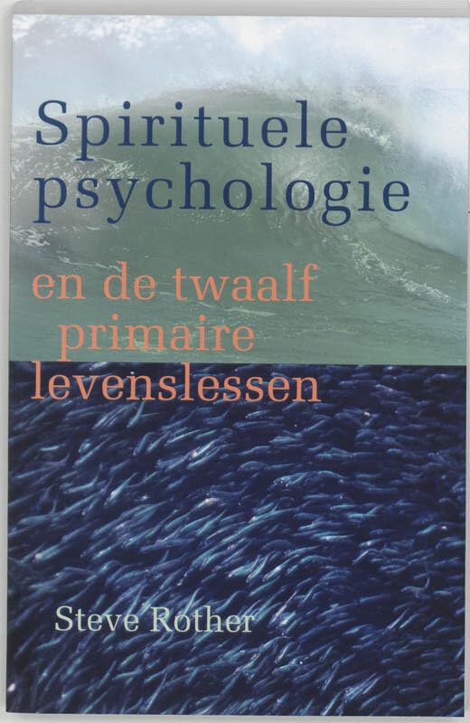 Spirituele psychologie: en de twaalf primaire levenslessen Psychology