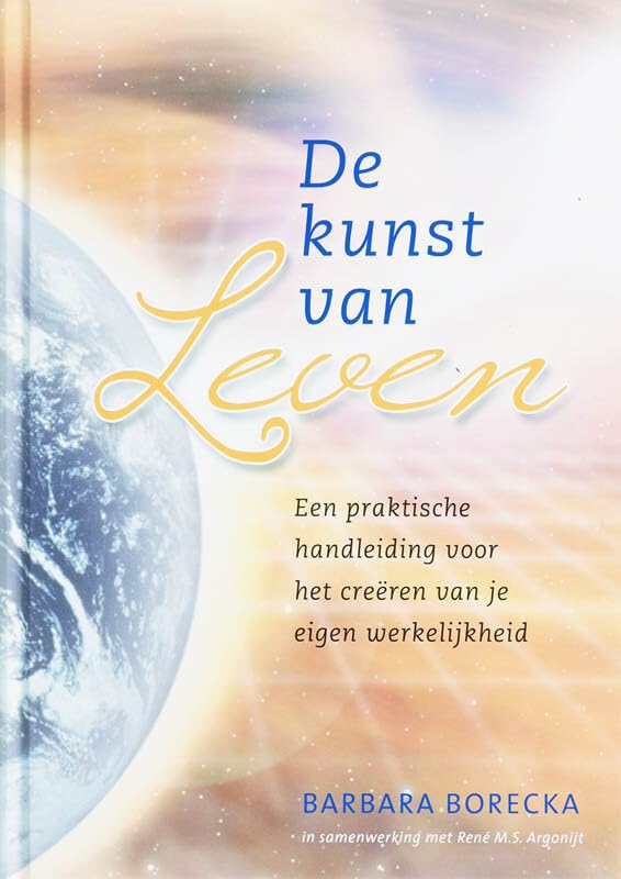 Kunst van leven: Een praktische handleiding voor het cre?ren van je eigen werkelijkheid Religion & Esotericism