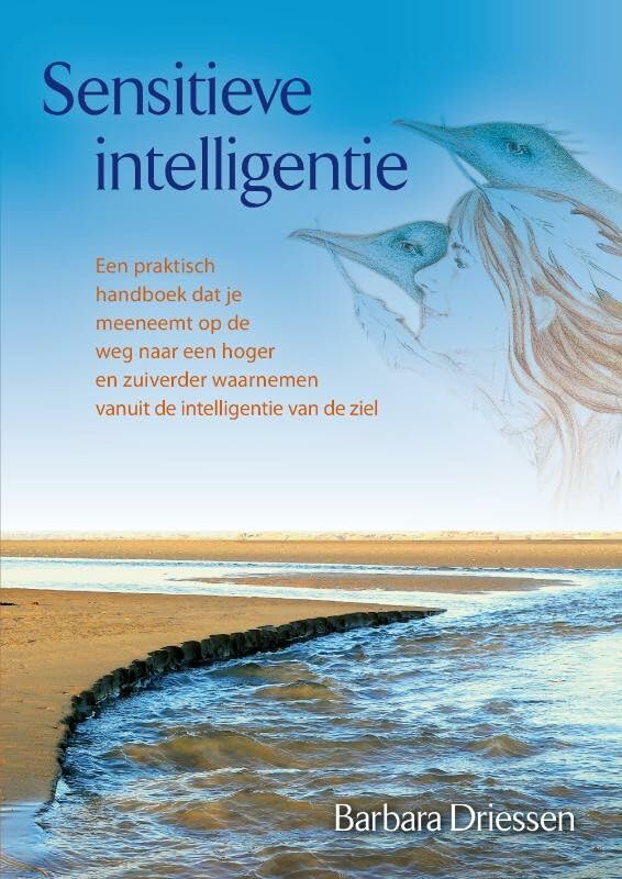 Sensitieve intelligentie: een praktisch handboek dat je meenemmt op de weg naar een hoger en zuiverder waarnemen vanuit de intelligentie van de ziel book