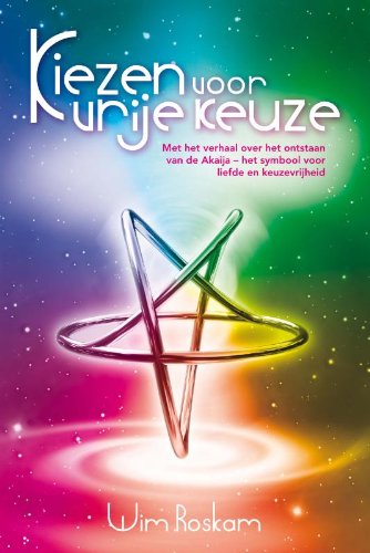 Kiezen voor vrije keuze: Met het verhaal over het ontstaan van de Akaija book