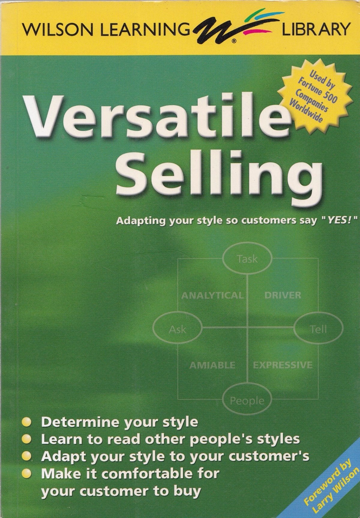 Versatile Selling: Adapting Your Style So Customers Say "Yes!" (Wilson Learning Library) Business, Finance & Career