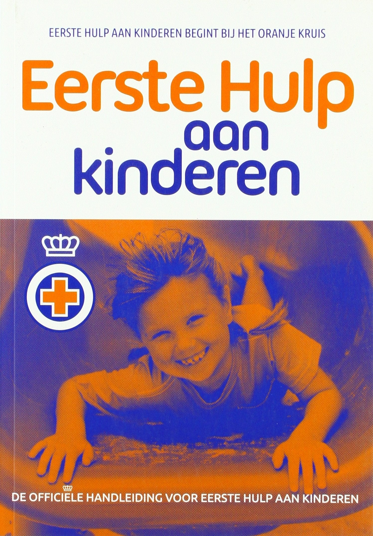 Eerste hulp aan kinderen: de officiële handleiding voor Eerste Hulp aan kinderen book