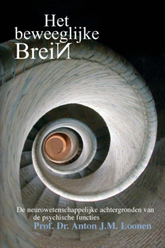 Het beweeglijke brein: de neurowetenschappelijke achtergronden van de psychische functies book