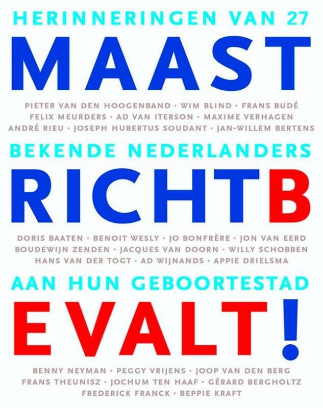 Maastricht bevalt!: herinneringen van 27 bekende Nederlanders aan hun geboortestad Essays & Short Stories