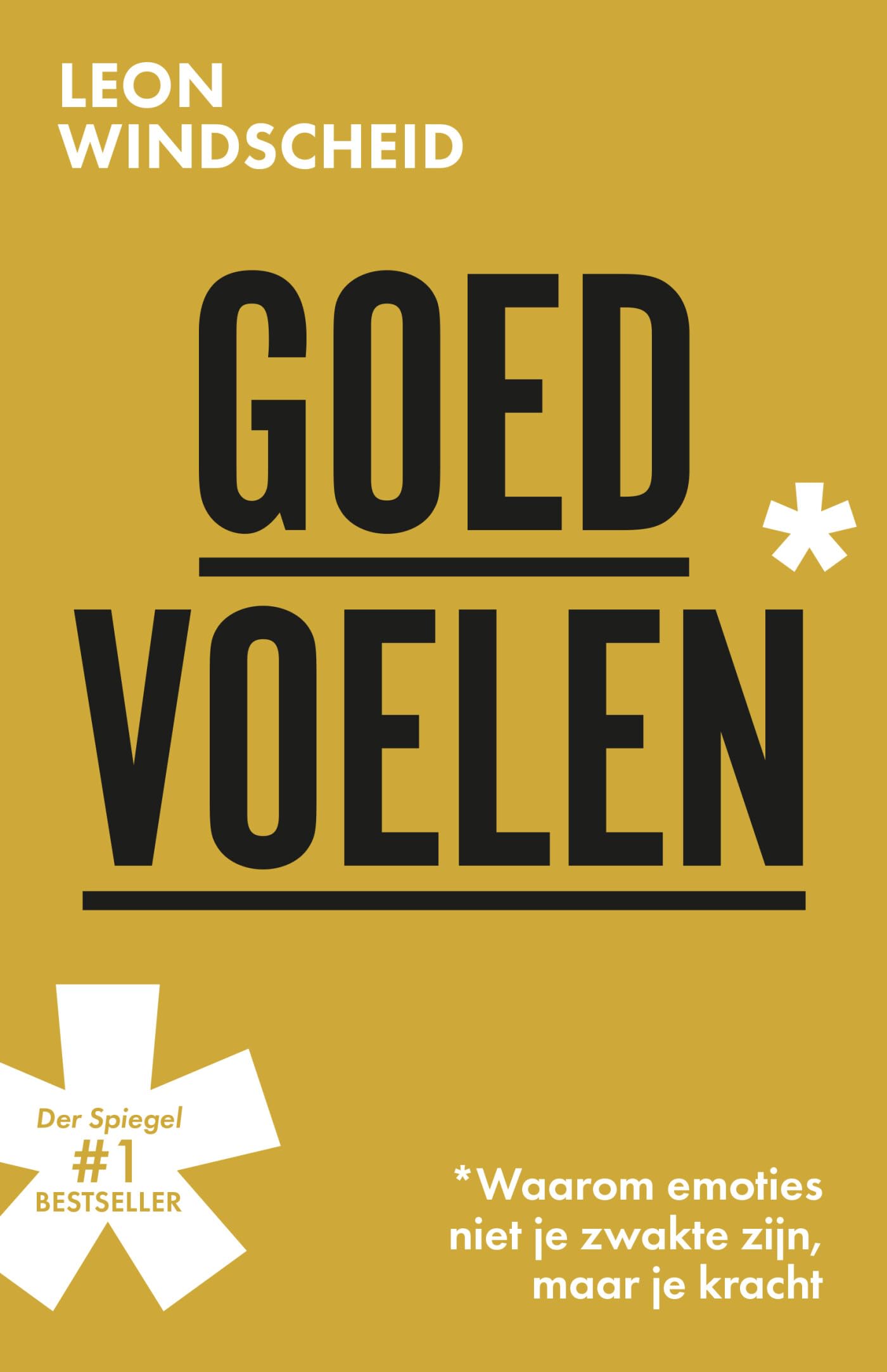 Goed voelen: waarom emoties niet je zwakte zijn, maar je kracht book