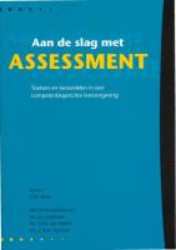 Aan de slag met assessment: toetsen en beoordelen in een competentiegerichte leeromgeving Non-fiction