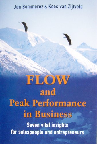 Flow and Peak Performance in Business: seven vital insights for salespeople and entrepreneurs Books