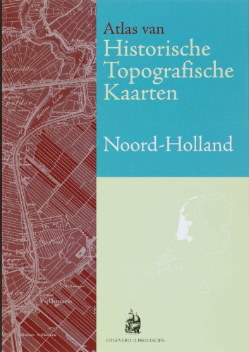 Atlas van Historische topografische kaarten Noord-Holland: bladen van de chromo- topografische Kaart van het Koninkrijk der Nederlande schaal 1:25.000 1894-1923 book