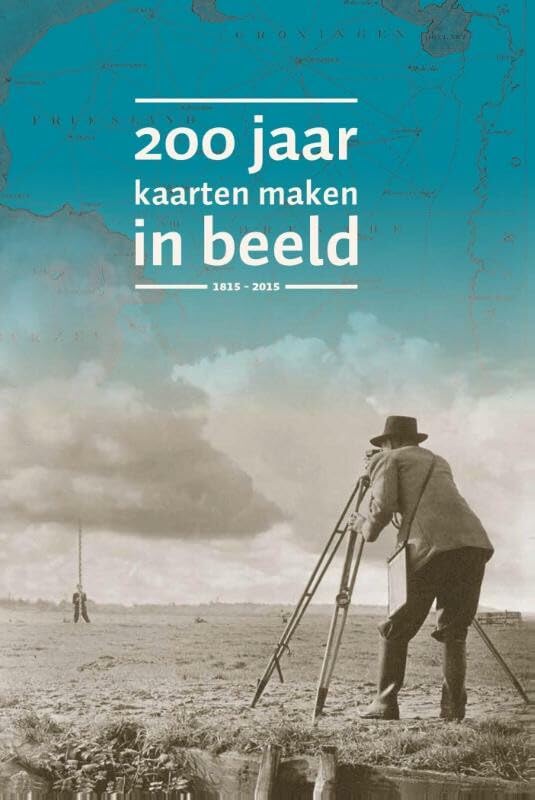 200 jaar kaarten maken in beeld 1815-2015: 1815-2015 book