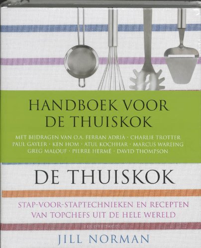 Handboek voor de thuiskok: stap-voor-staptechnieken en recepten van topchefs uit de hele wereld book
