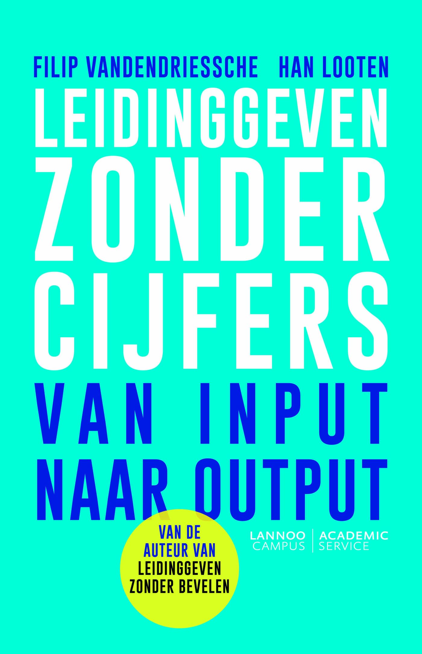 Leidinggeven zonder cijfers: Van input naar output Business, Finance & Career