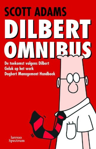 De Dilbert omnibus: bevat de titels : De toekomst volgens Dilbert, Geluk op het werk, Dogbert book