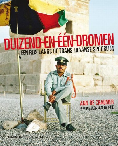 Duizend-en-één-dromen: een reis langs de Trans-Iraanse spoorlijn book