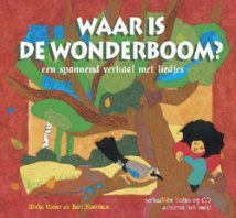 Waar is de wonderboom ?: een spannend bosverhaal met liedjes book