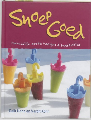 Snoep goed: natuurlijk zoete toetjes en traktaties Books