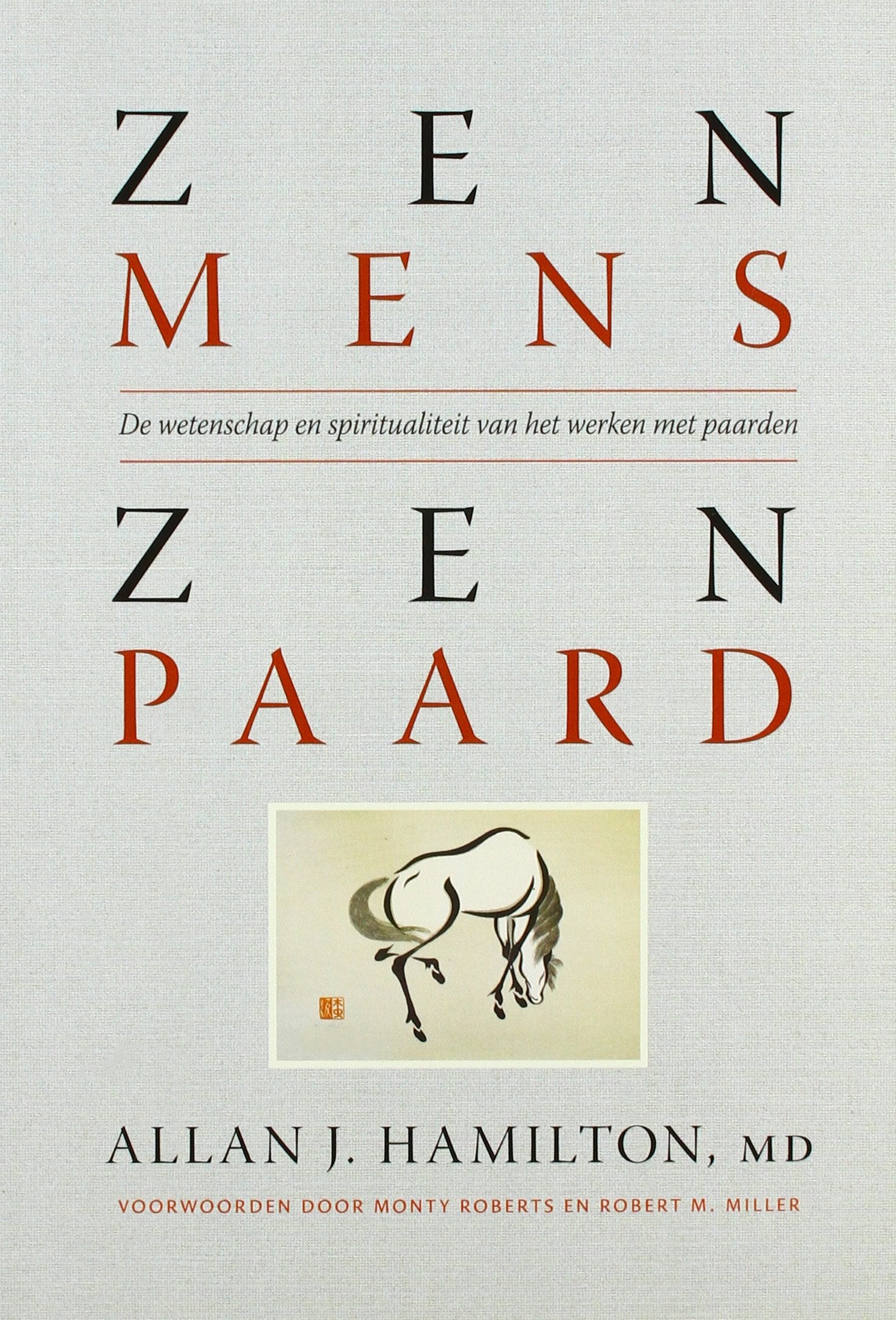 Zen mens, zen paard: over wetenschap en spiritualiteit bij het werken met paarden book