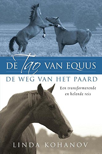 De tao van equus: de weg van het paard : een transformerende en helende reis book