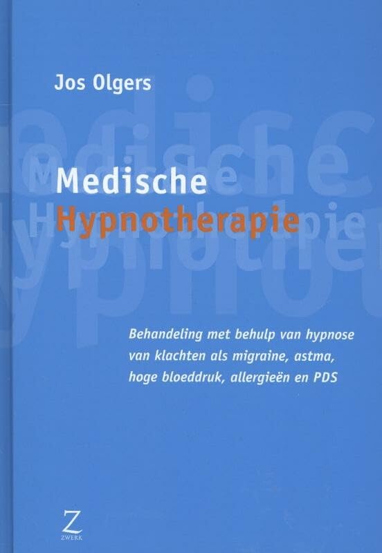 Medische hypnotherapie: behandeling met behulp van hypnose van klachten als migraine, astma, hoge bloeddruk, allergieën en PDS book
