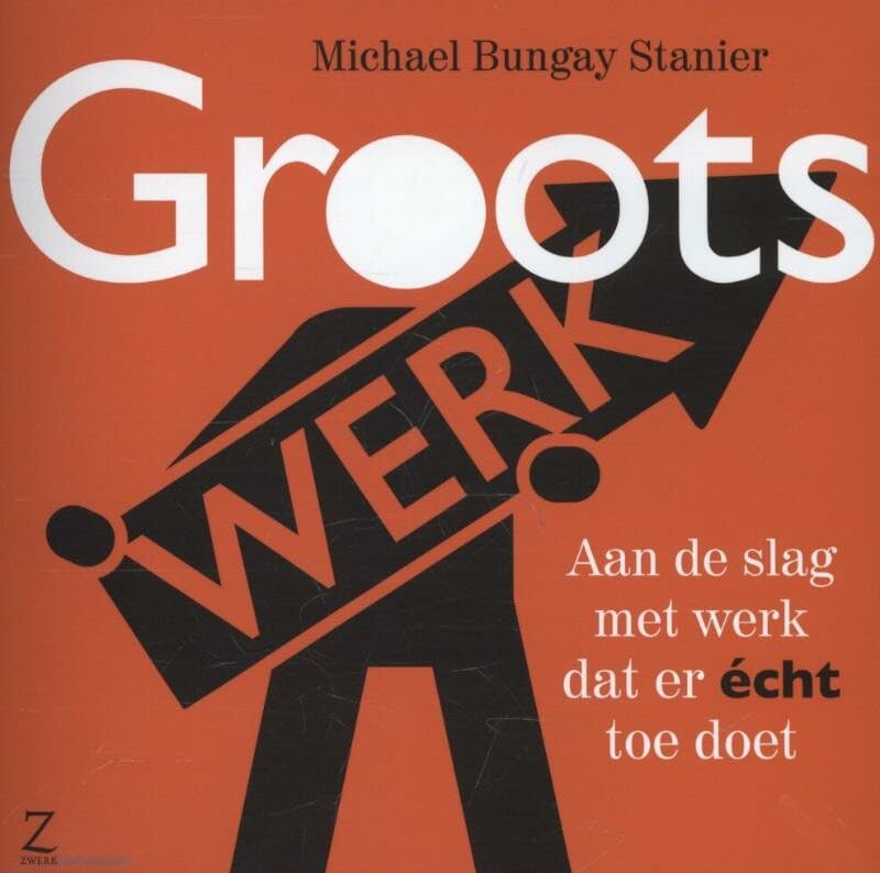 Groots werk. Aan de slag met werk dat er écht toe doet book