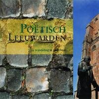 Poëtisch Leeuwarden: een wandeling in gedichten book