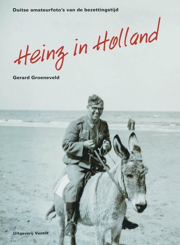 Heinz in Holland: duitse amateurfoto's van de bezettingstijd Social Sciences