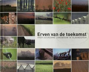 Erven van de toekomst: over duurzame landbouw in Vlaanderen book