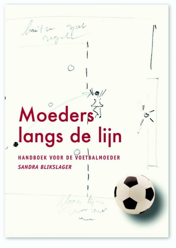 Moeders langs de lijn: handboek voor de voetbalmoeder book