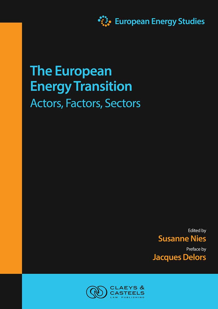 The European Energy Transition: Actors, Factors, Sectors (European Energy Studies, Band 14) Law