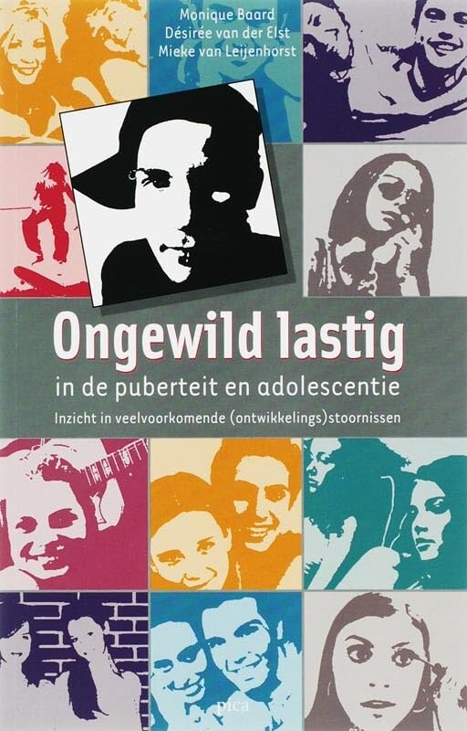 Ongewild lastig: in de puberteit en adolescentie: inzicht in veelvoorkomende (ontwikkelings)stoornissen bij kinderen Social Sciences