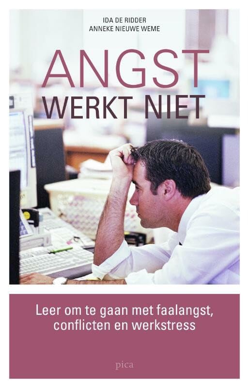 Angst werkt niet: leer om te gaan met faalangst, conflicten en werkstress book