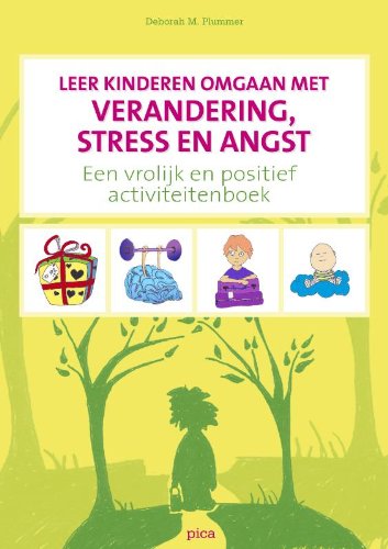 Leer kinderen omgaan met verandering, stress en angst: een vrolijk en positief acviteitenboek book