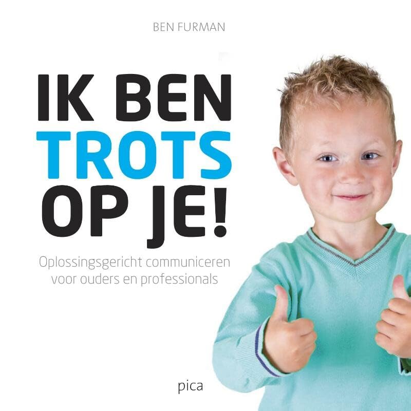 Ik ben trots op je !: oplossingsgericht communiceren voor ouders en professionals book