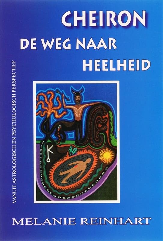 Cheiron, de weg naar heelheid: Vanuit astrologisch en psychologisch perspectief Religion & Esotericism