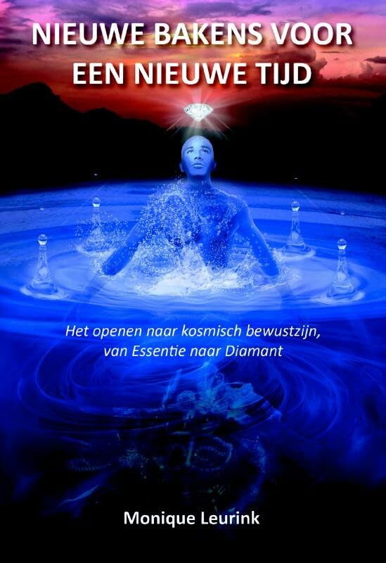 Nieuwe bakens voor een nieuwe tijd: het openen naar kosmisch bewustzijn, van essentie naar diamant book