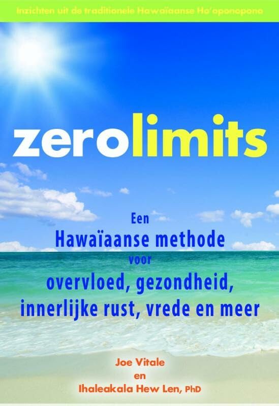 Zero limits: een Hawaïaanse methode voor overvloed, gezondheid, innerlijke rust, vrede en meer book
