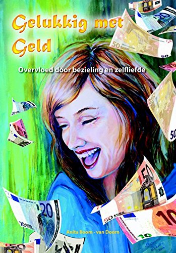 Gelukkig met geld: overvloed door bezieling en zelfliefde book