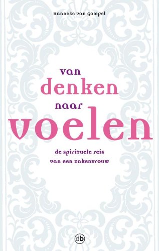 Van denken naar voelen: de spirituele reis van een zakenvrouw book