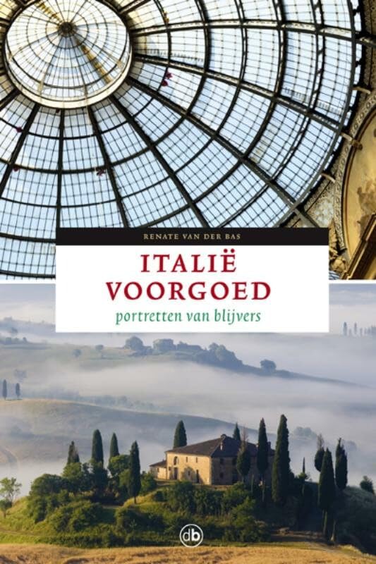 Italië voorgoed: portretten van blijvers Leisure, Home & Garden