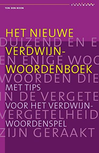 Het nieuwe verdwijnwoordenboek: duizend en enige woorden die in de vergetelheid zijn geraakt : met tips voor het verdwijnwoordenspel book