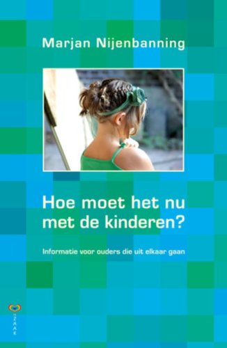 Hoe moet het nu met de kinderen?: informatie voor ouders die uit elkaar gaan book