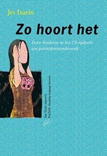 Zo hoort het: dove kinderen in het CI-tijdperk : een participatieonderzoek book