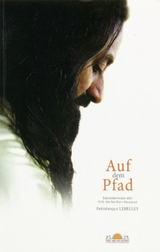 Auf dem Pfad: Erfahrungen mit H.H.Sri Sri Ravi Shankar Books