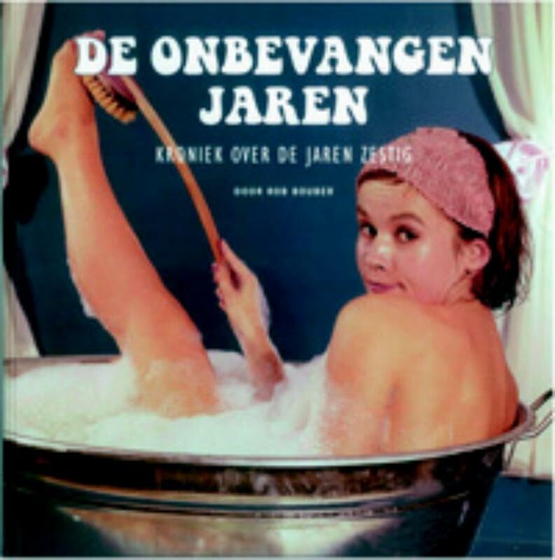 De onbevangen jaren: kroniek over de jaren zestig book